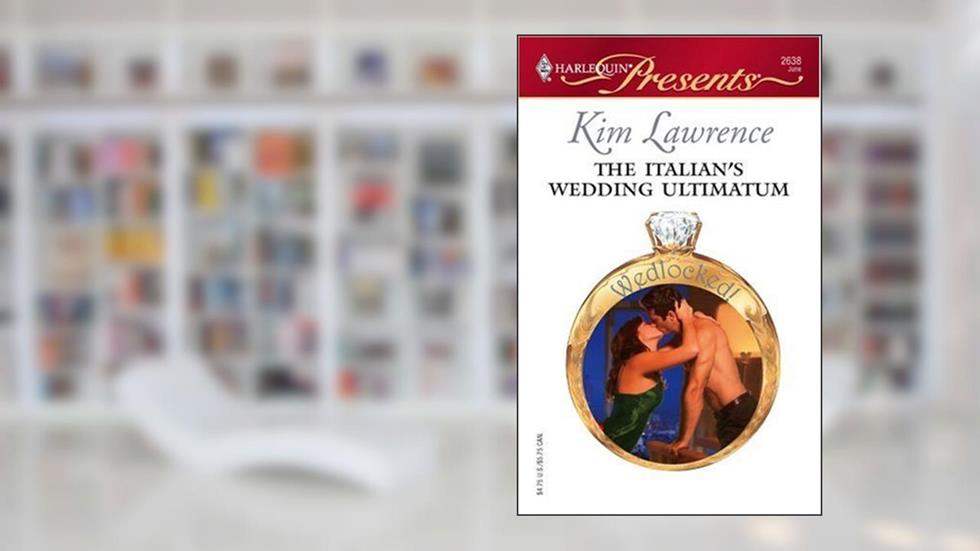 The Italian's Wedding Ultimatum (Wedlocked! Book 20), written by Kim Lawrence