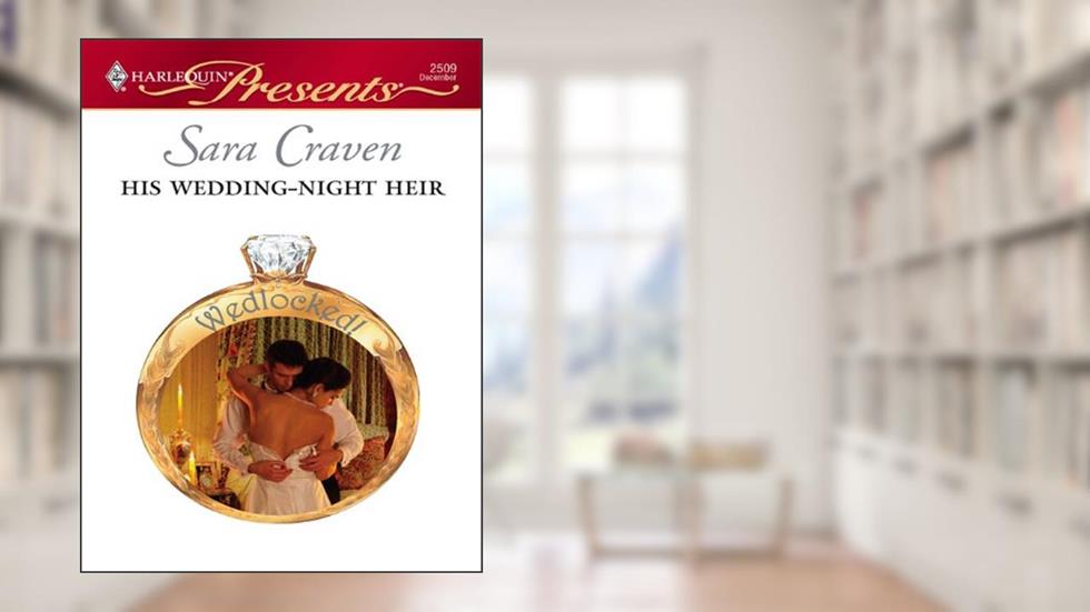 His Wedding-Night Heir (Wedlocked! Book 74), written by Sara Craven
