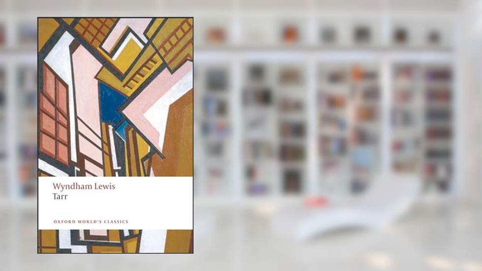 Tarr (Oxford World's Classics), written by Wyndham Lewis