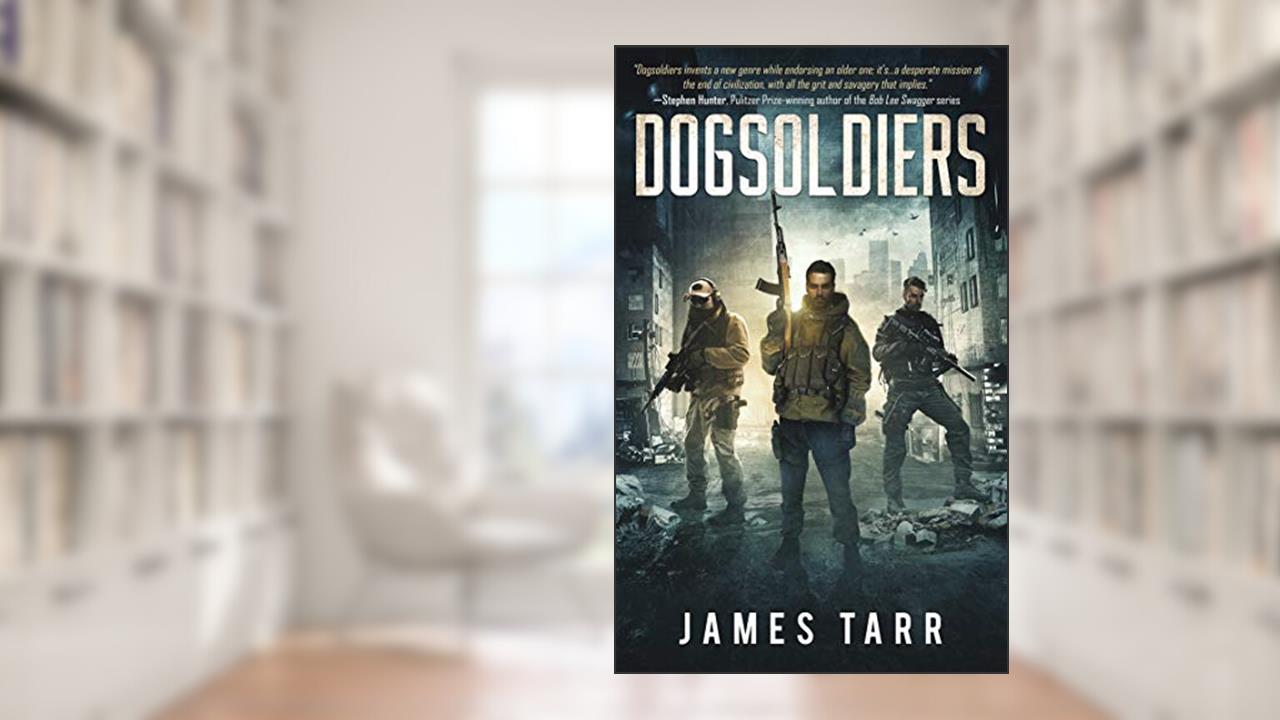 Dogsoldiers, written by James Tarr