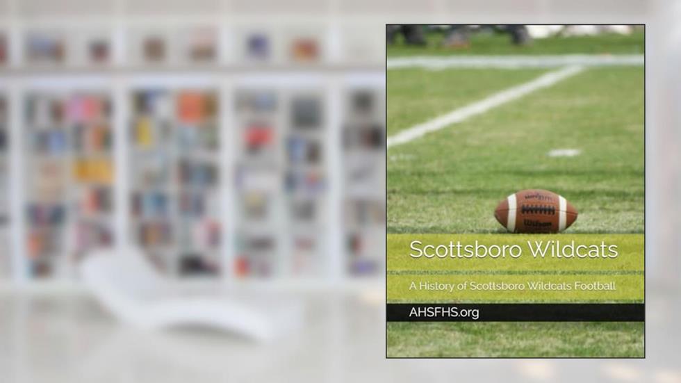 Scottsboro Wildcats: A History of Scottsboro Wildcats Football, written by David Parker