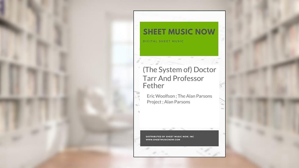 (The System of) Doctor Tarr And Professor Fether, written by Eric Woolfson; The Alan Parsons Project; Alan Alan Parsons Parsons