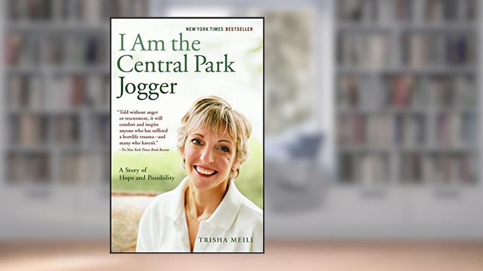 I Am the Central Park Jogger: A Story of Hope and Possibility, written by Trisha Meili