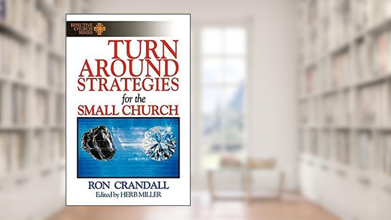Turnaround Strategies for the Small Church, written by Ron Crandall