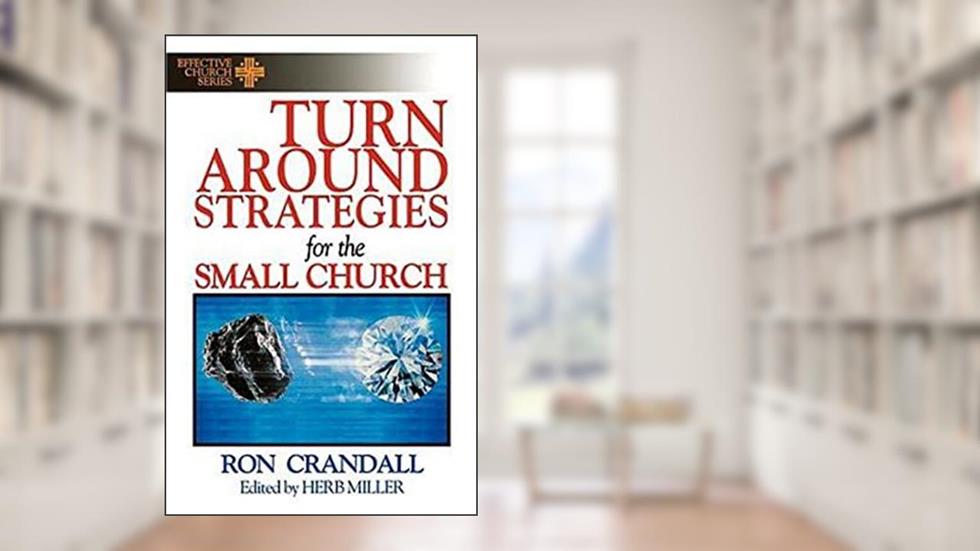 Turnaround Strategies for the Small Church, written by Ron Crandall