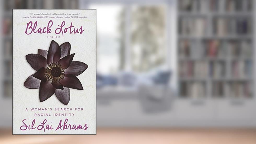 Black Lotus: A Woman's Search for Racial Identity, written by Sil Lai Abrams