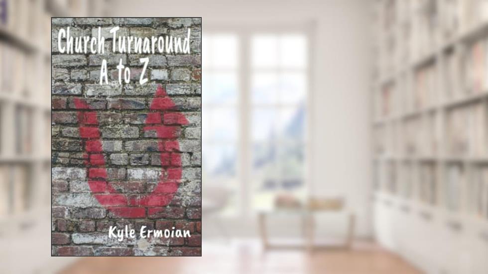 Church Turnaround A to Z, written by Kyle Ermoian