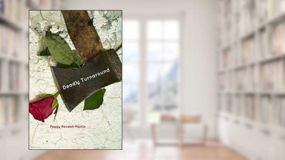 Deadly Turnaround, written by Peggy Randall-Martin