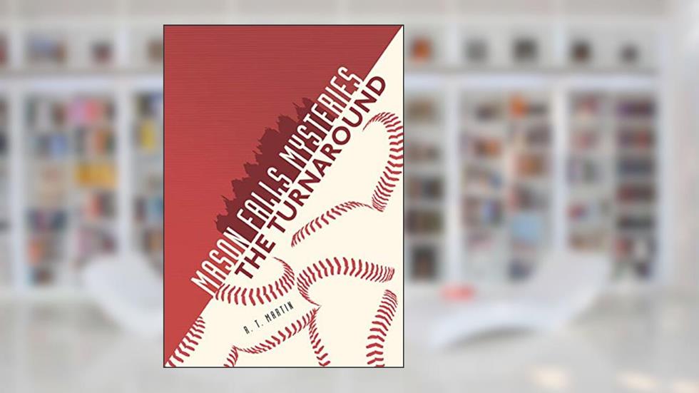 The Turnaround (Mason Falls Mysteries), written by R. T. Martin