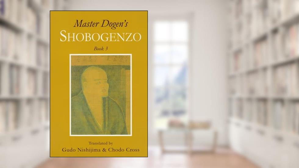 Master Dogen's Shobogenzo Book 3, written by Gudo Nishijima; Chodo Cross