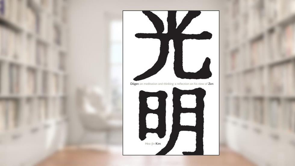 Dogen on Meditation and Thinking: A Reflection on His View of Zen, written by Hee-Jin Kim