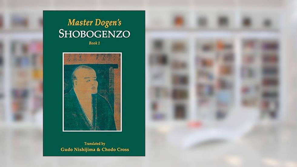 Master Dogen's Shobogenzo, Book 1, written by Gudo Nishijima; Chodo Cross