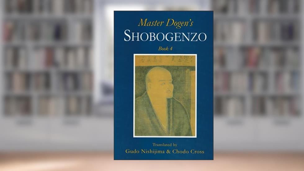 Master Dogen's Shobogenzo Book 4, written by Gudo Nishijima; Chodo Cross