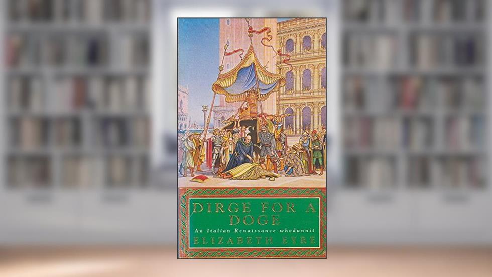 Dirge for the Doge, written by Elizabeth Eyre