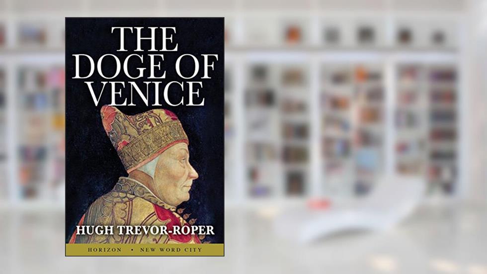 The Doge of Venice, written by Hugh Trevor-Roper