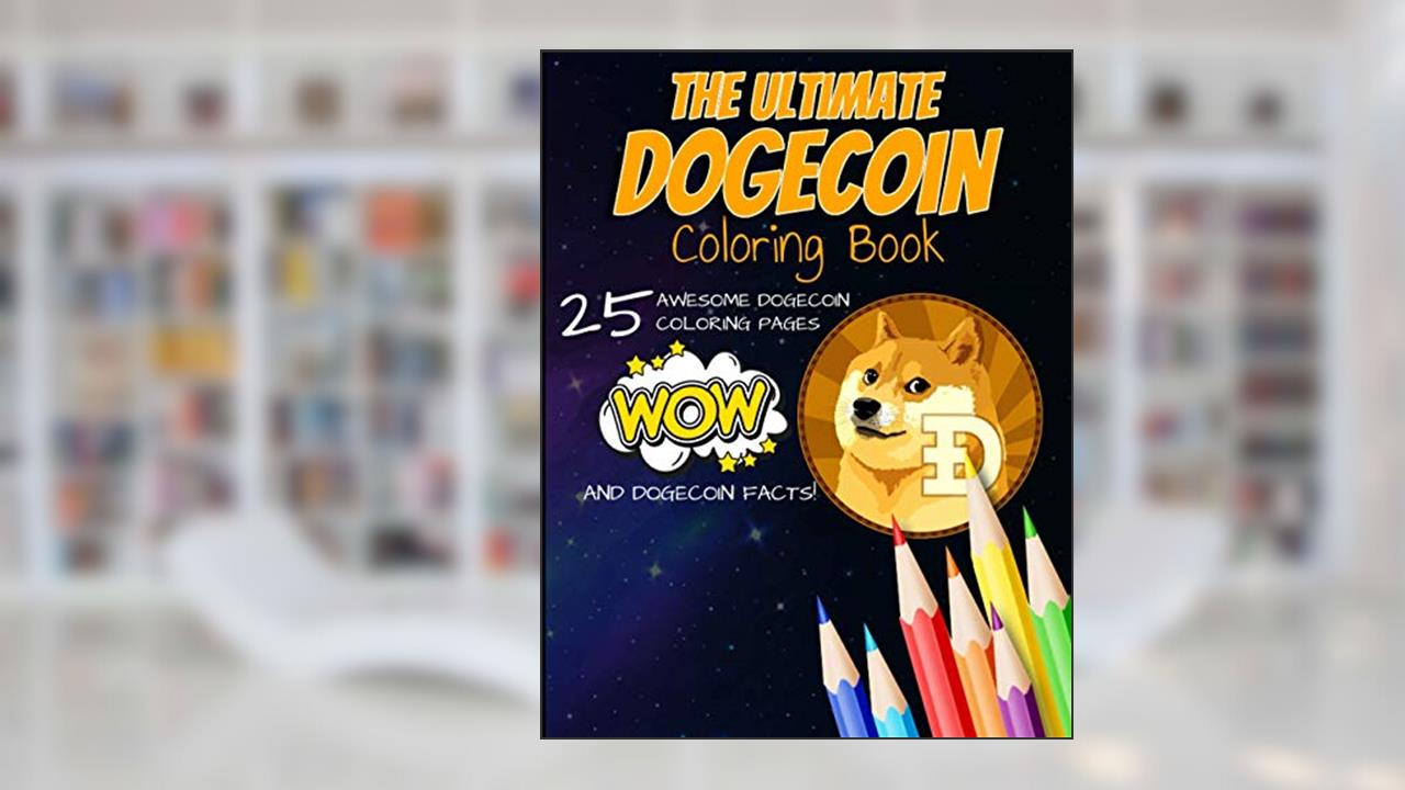 The Ultimate Dogecoin Coloring Book: A Fun Coloring Gift Book For Kids and Adults For Any Dogecoin DOGE crypto fan and cryptocurrency HODLer, written by HODL Publishing