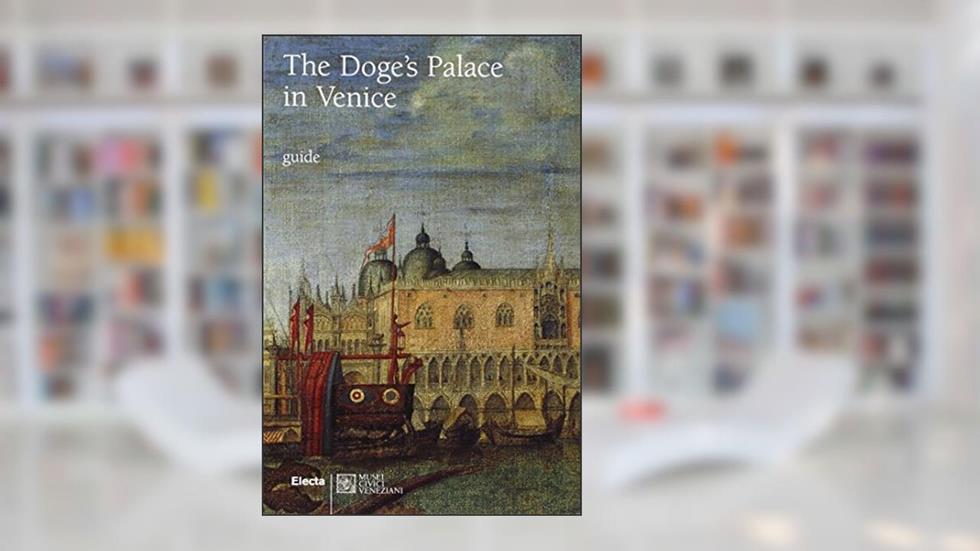 The Doge's Palace In Venice: Guide, written by Giandomenico Romanelli