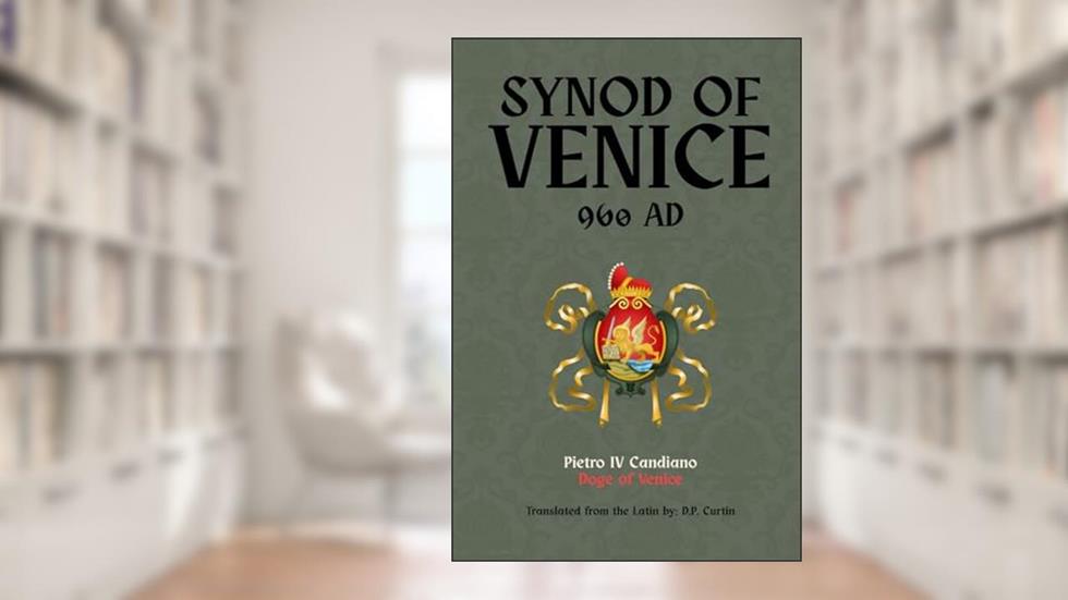 Synod of Venice: 960 AD, written by Pietro IV Candiano Doge of Venice