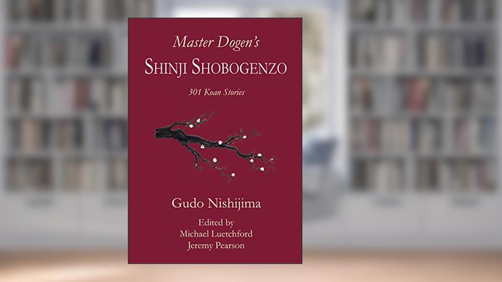 Master Dogen's Shinji Shobogenzo: 301 Koan Stories, written by Gudo Nishijima
