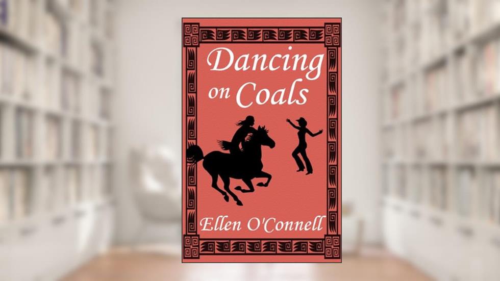 Dancing on Coals, written by Ellen O'Connell