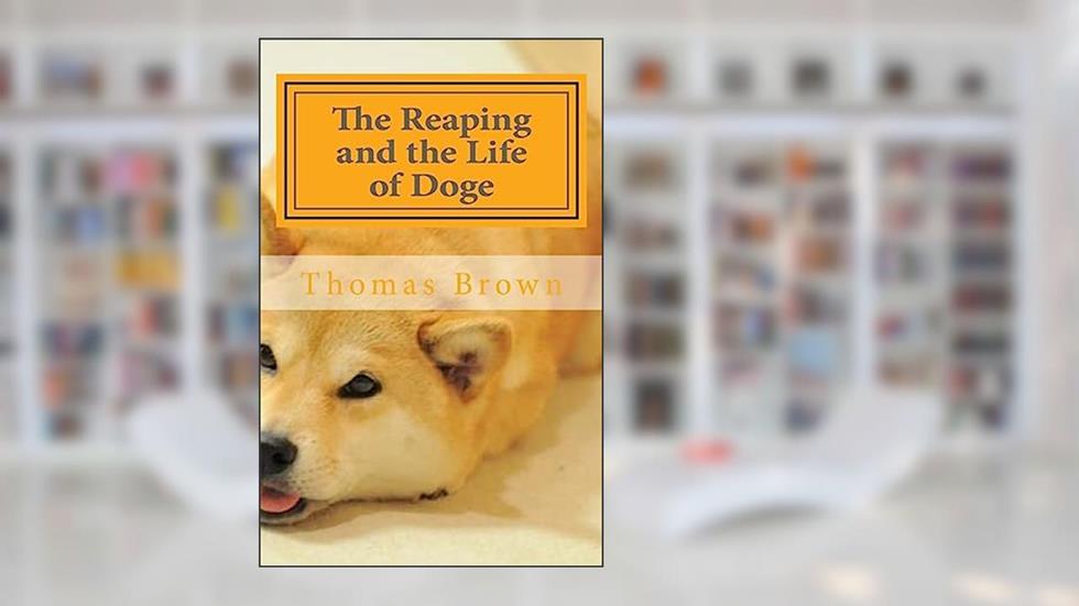 the reaping and the life of doge: First book in the doge series, written by Thomas Jay Brown JR