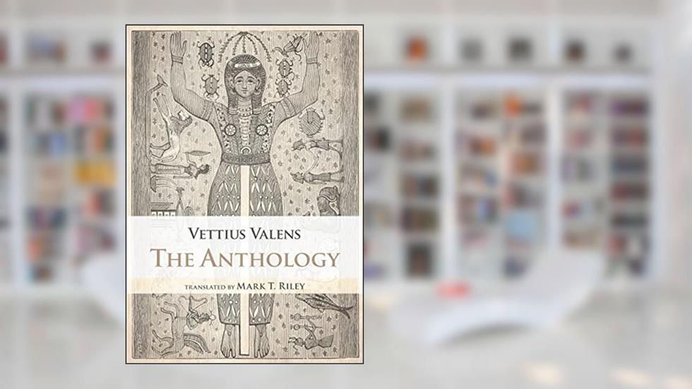 The Anthology, written by Vettius Valens