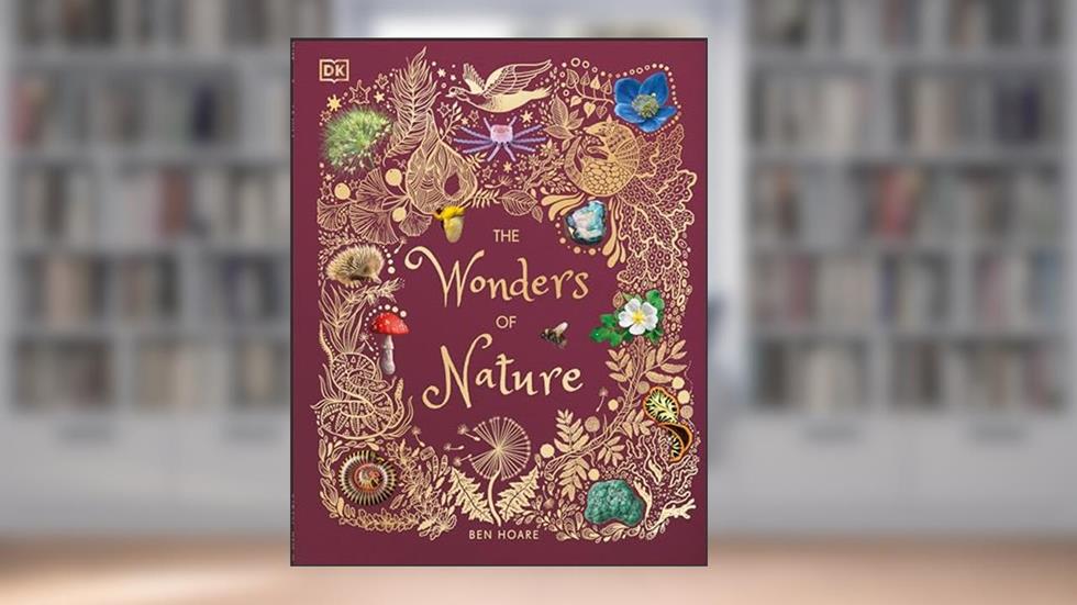The Wonders of Nature (DK Children's Anthologies), written by Ben Hoare