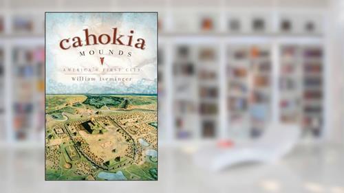 Cover from Cahokia Mounds: America's First City (Landmarks), written by William Iseminger