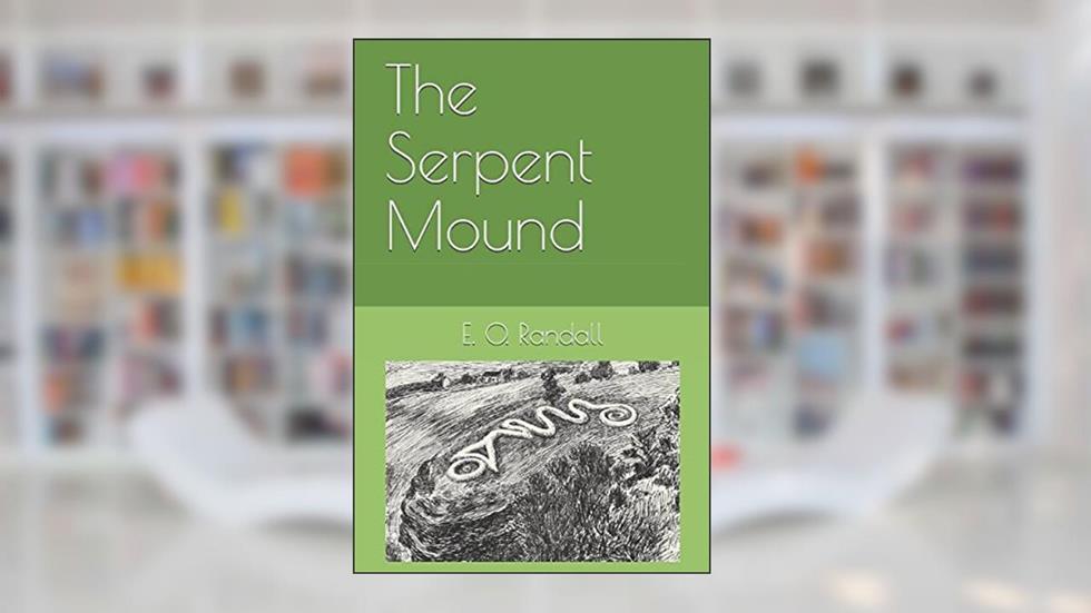 The Serpent Mound, written by E. O. Randall