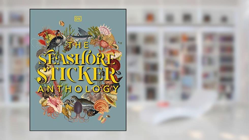 The Seashore Sticker Anthology: With More Than 1,000 Vintage Stickers (DK Sticker Anthology), written by DK