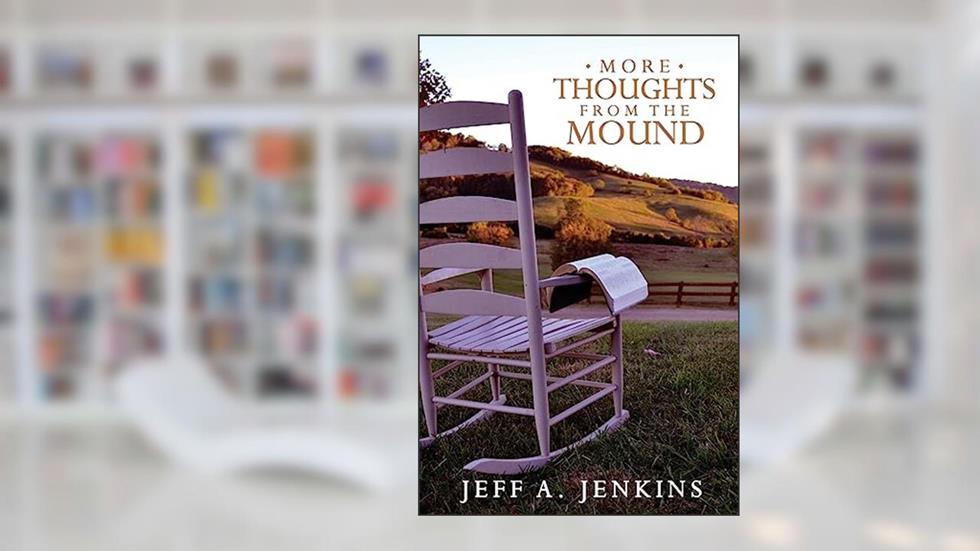 More Thoughts from the Mound, written by Jeff Jenkins