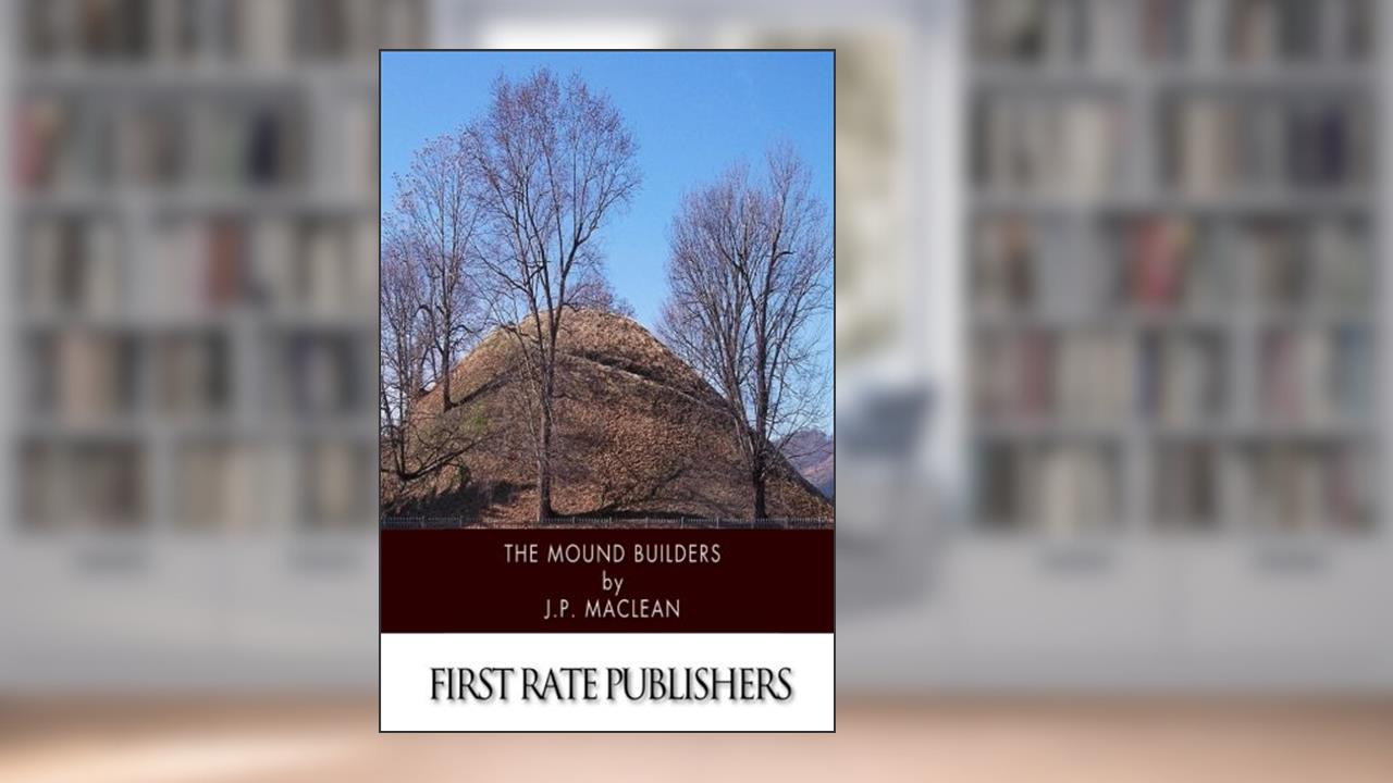 The Mound Builders, written by J.P. MacLean