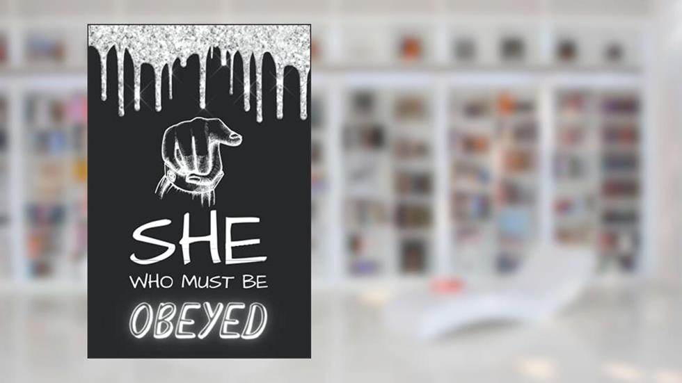 She Who Must Be Obeyed: Boss Gifts For Women; Funny Boss Notebook Journal Gift (110 Pages, Lined Notebook, Paperback, 6x9 in), written by Artists Impression Journals