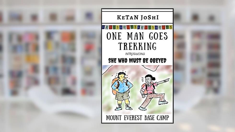 One Man Goes Trekking - with SHE WHO MUST BE OBEYED: The Amigo treks to the Mt Everest Base Camp (One Man Goes Backpacking Book 2), written by Ketan Joshi