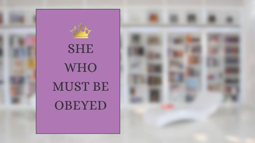 She Who Must Be Obeyed Journal: Funny Blank Lined Gag Gift Journal For Family & Friends, written by Funny Bunny Publishing