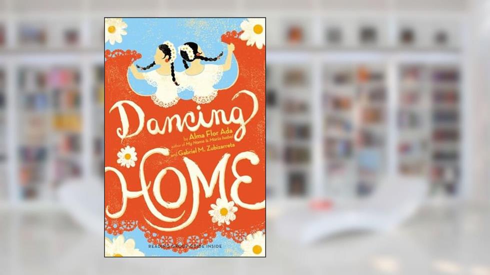 Dancing Home, written by Alma Flor Ada; Gabriel M. Zubizarreta