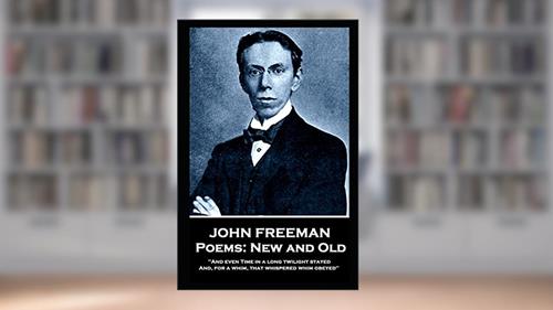 Cover from John Freeman - Poems: New and Old: 'And even time in a long twilight stayed and, For a whim, That whispered whim obeyed'', written by John Freeman