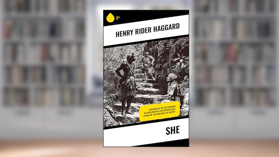 She: Discovery of the Lost Kingdom in Africa Ruled by the Supernatural Ayesha or "She-who-must-be-obeyed", written by Henry Rider Haggard