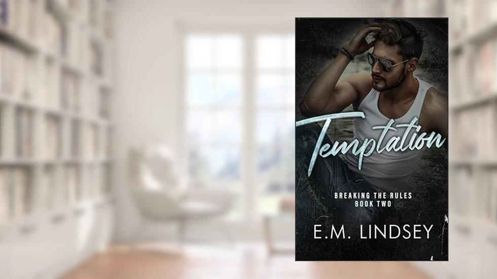 Temptation (Breaking the Rules Book 2), written by E.M. Lindsey