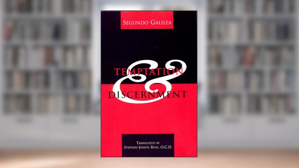 Temptation and Discernment, written by Segundo Galilea