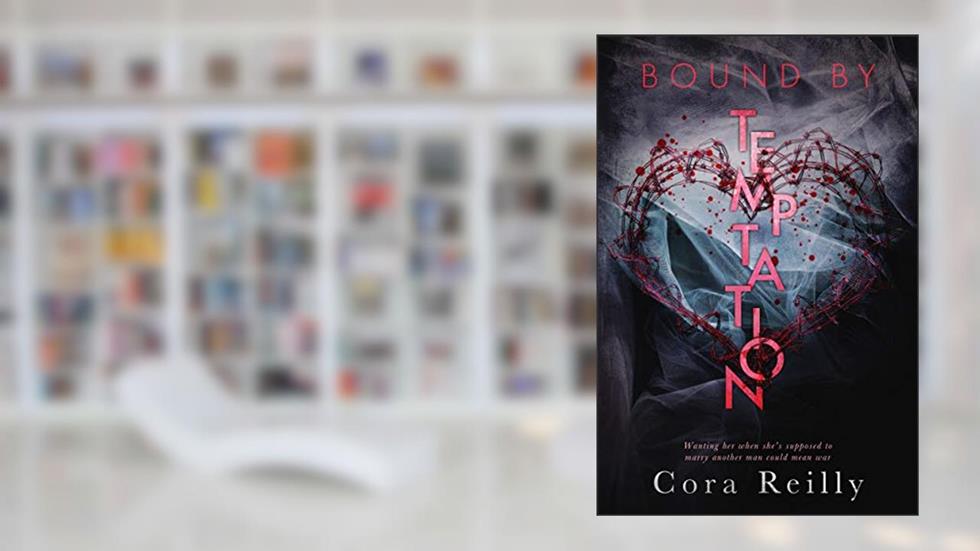 Bound By Temptation (Born in Blood Mafia Chronicles Book 4), written by Cora Reilly
