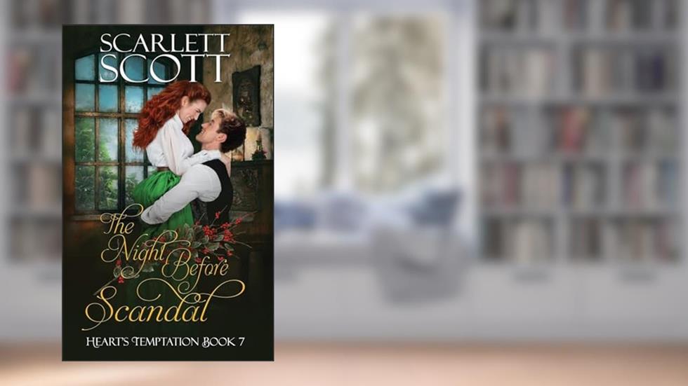 The Night Before Scandal (Heart's Temptation), written by Scarlett Scott