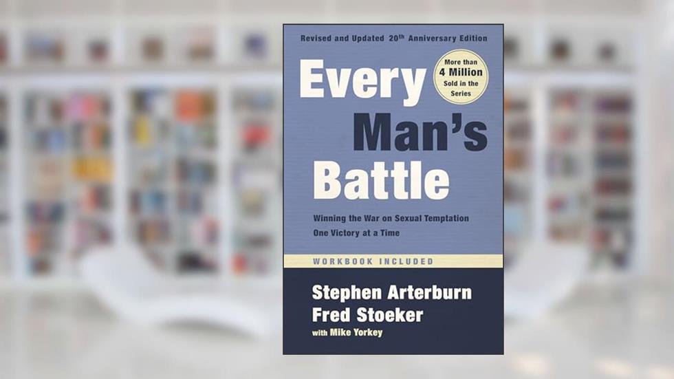 Every Man's Battle, Revised and Updated 20th Anniversary Edition: Winning the War on Sexual Temptation One Victory at a Time, written by Stephen Arterburn; Fred Stoeker