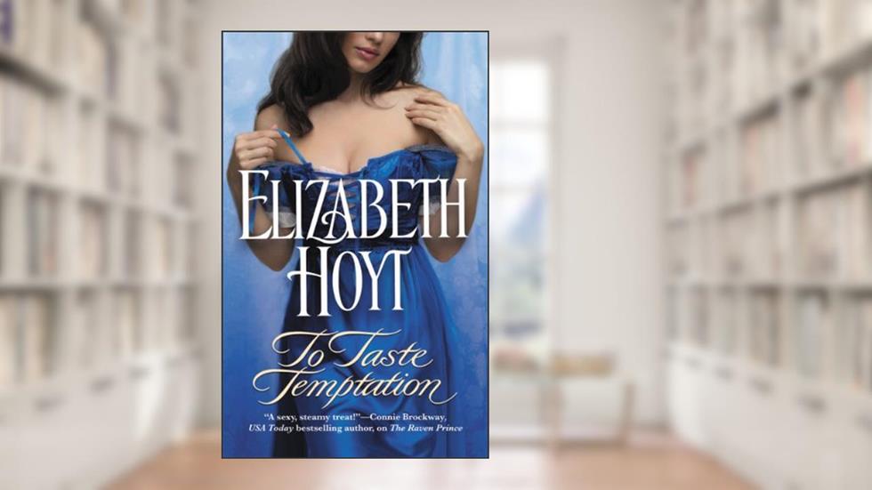 To Taste Temptation (Legend of the Four Soldiers series Book 1), written by Elizabeth Hoyt