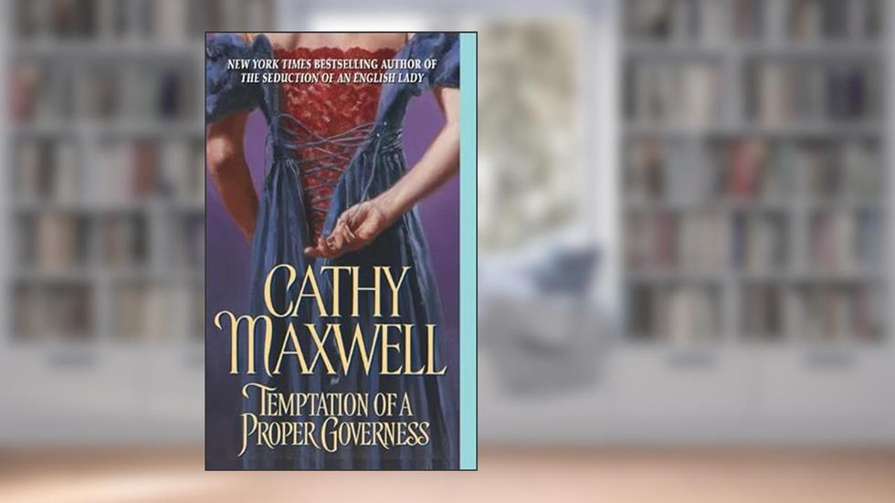 Temptation of a Proper Governess, written by Cathy Maxwell