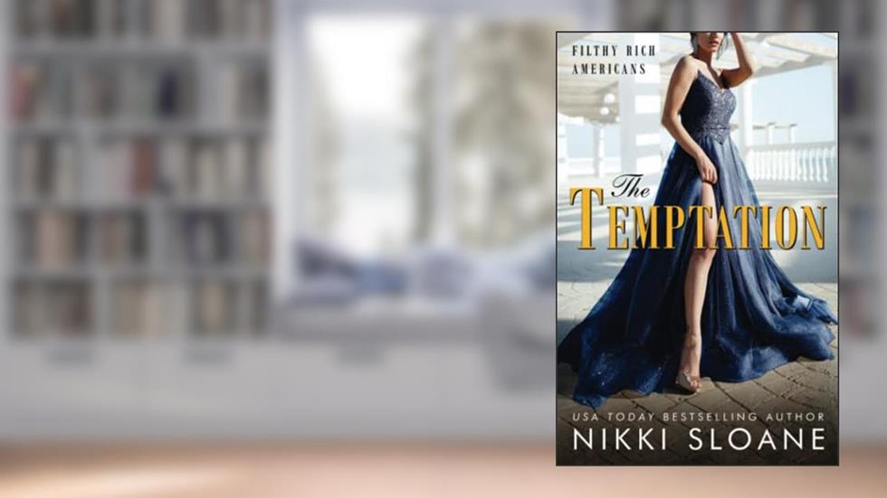 The Temptation (Filthy Rich Americans), written by Nikki Sloane