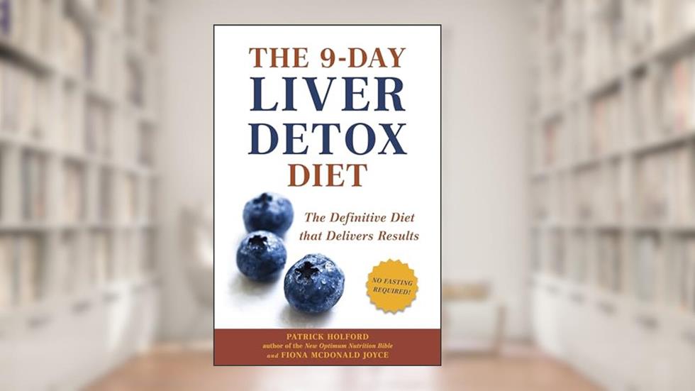The 9-Day Liver Detox Diet: The Definitive Diet that Delivers Results, written by Patrick Holford; Fiona McDonald Joyce