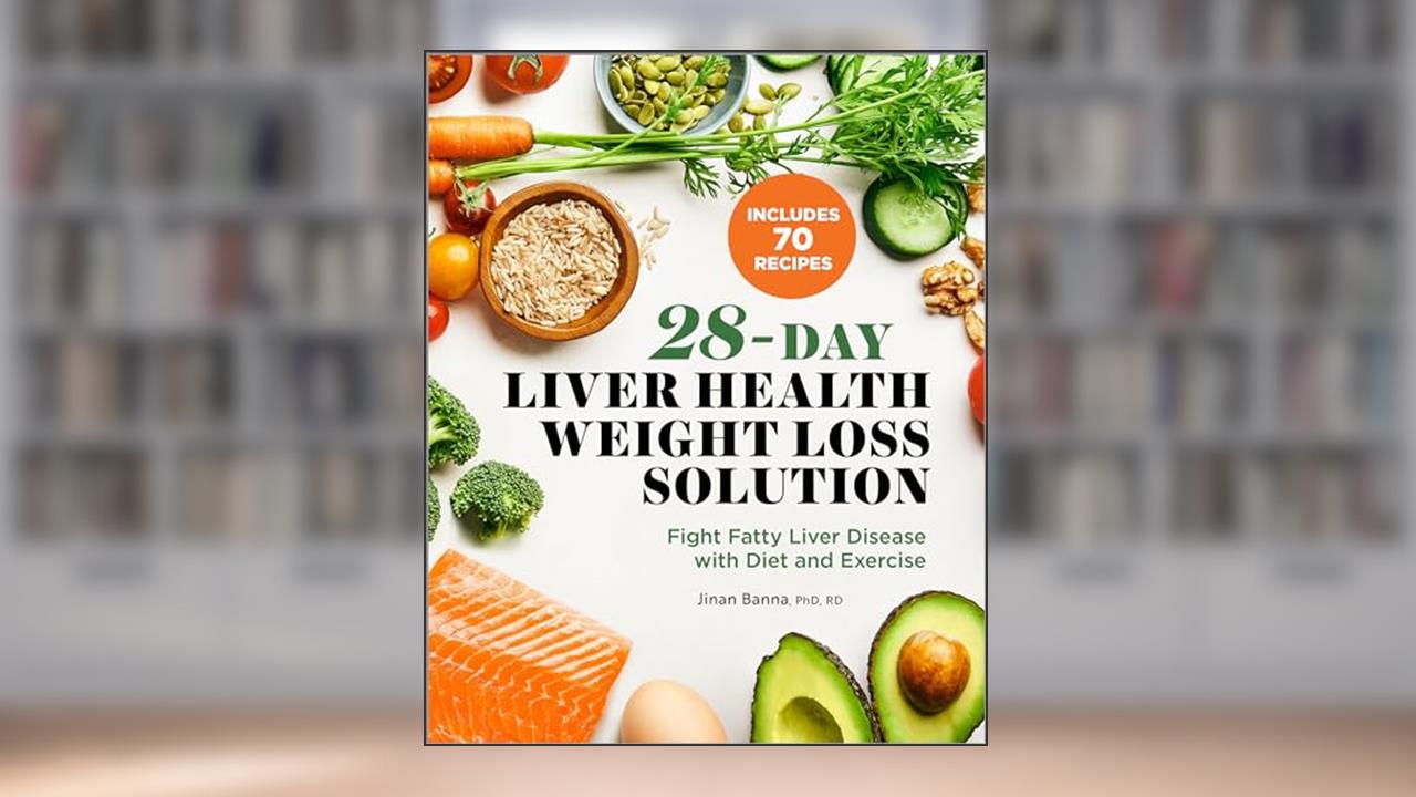 28-Day Liver Health Weight Loss Solution: Fight Fatty Liver Disease with Diet and Exercise, written by Jinan Banna