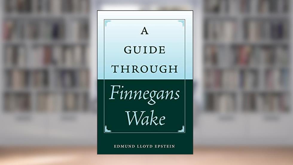 A Guide through Finnegans Wake (Florida James Joyce), written by Edmund Lloyd Epstein