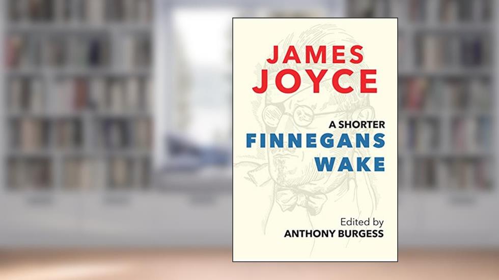 A Shorter Finnegans Wake, written by James Joyce; Anthony Burgess